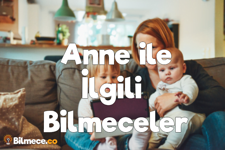 Anne ile ilgili bilmeceler